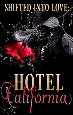 Shifted Into Love: Hotel California by Shai August, Alexis D. Craig, Phoenix Williams, N.D. Jones