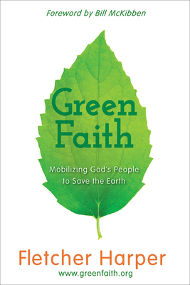 Greenfaith: Mobilizing God's People to Save the Earth by Fletcher Harper