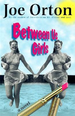 Between Us Girls by Joe Orton