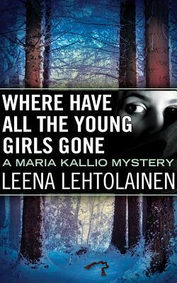 Where Have All the Young Girls Gone by Leena Lehtolainen