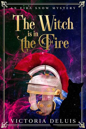 The Witch is in the Fire by Victoria DeLuis, Victoria DeLuis