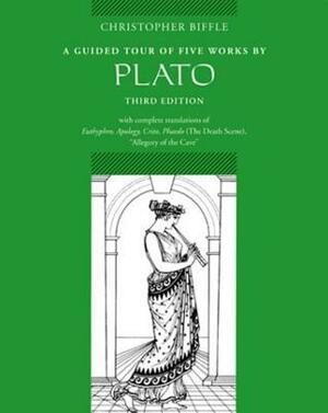 A Guided Tour of Five Works by Plato: Euthyphro, Apology, Crito, Phaedo (Death Scene), Allegory of the Cave by Plato, Christopher Biffle