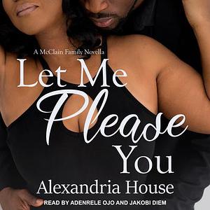 Let Me Please You by Alexandria House