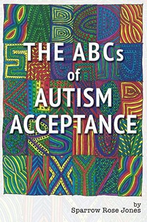 The ABCs of Autism Acceptance by Sparrow Rose Jones, Maxfield Sparrow