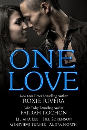 One Love: A Multicultural Romance Boxed Set by Roxie Rivera, Jill Sorenson, Farrah Rochon, Audra North, Genevieve Turner, Liliana Lee