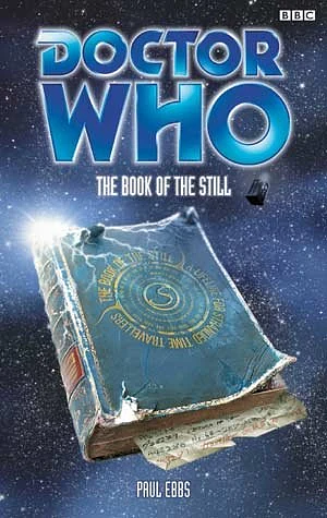 Doctor Who: The Book of the Still by Paul Ebbs