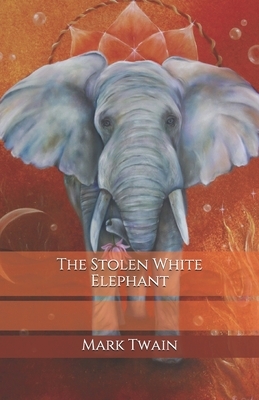 The Stolen White Elephant by Mark Twain