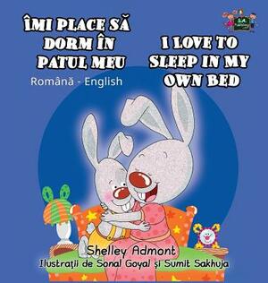 I Love to Sleep in My Own Bed: Romanian English Bilingual Edition by Kidkiddos Books, Shelley Admont