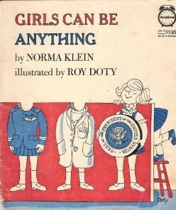 Girls Can Be Anything by Norma Klein, Roy Doty