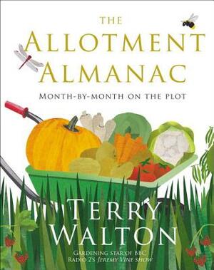 The Allotment Almanac: Month-By-Month on the Plot by Andi Clevely, Terry Walton