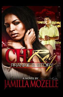 Chiraq: Frankie's Story by Jamilla Mozelle