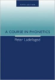 A Course in Phonetics by Peter Ladefoged