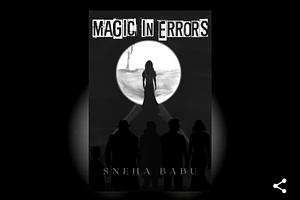Magic in Errors  by Sneha Babu