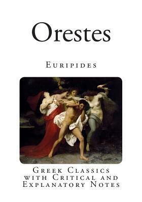 Orestes: Greek Classics with Critical and Explanatory Notes by Euripides