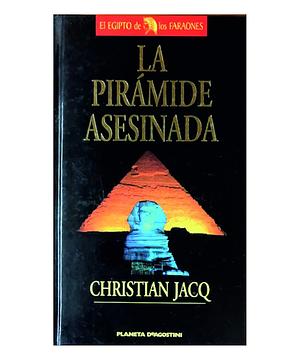 La Piramide Asesinada by Christian Jacq