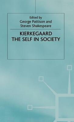 Kierkegaard: The Self in Society by Steven Shakespeare