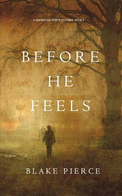 Before He Feels by Blake Pierce