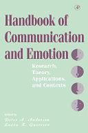 Handbook of Communication and Emotion: Research, Theory, Applications, and Contexts by Laura K. Guerrero, Peter A. Andersen