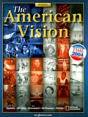 The American Vision, Student Edition by Albert S. Broussard, Joyce Appleby, James M. McPherson, Alan Brinkley, Donald A. Ritchie
