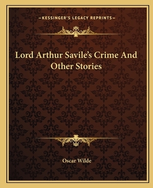 Lord Arthur Savile's Crime And Other Stories by Oscar Wilde