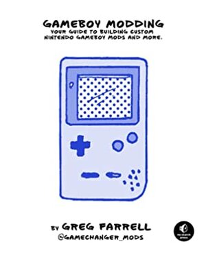 Game Boy Modding by Greg Farrell