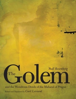 The Golem and the Wondrous Deeds of the Maharal of Prague by Yudl Rosenberg