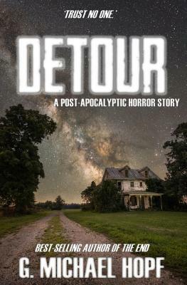 Detour: A Post-Apocalyptic Horror Story by G. Michael Hopf