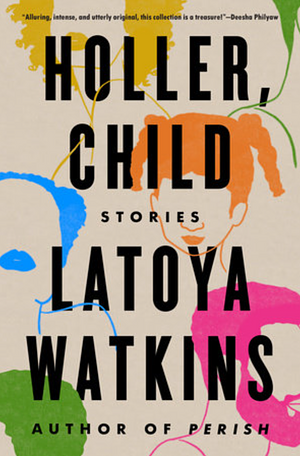 Holler, Child: Stories by LaToya Watkins