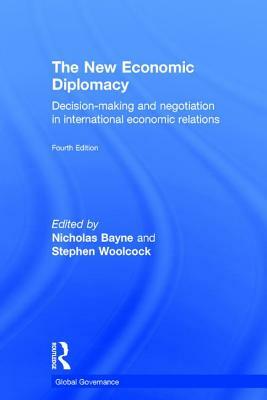 The New Economic Diplomacy: Decision-Making and Negotiation in International Economic Relations by 