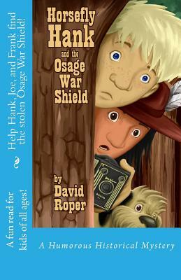 Horsefly Hank and the Osage War Shield by David L. Roper