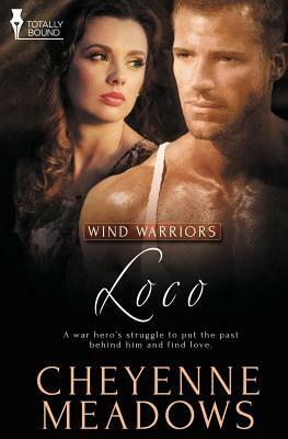 Wind Warriors: Loco by Cheyenne Meadows