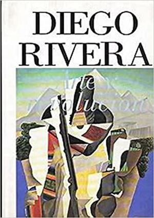 Diego Rivera: Arte y Revolucion by Diego Rivera