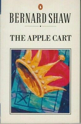 The Apple Cart: A Political Extravaganza by George Bernard Shaw