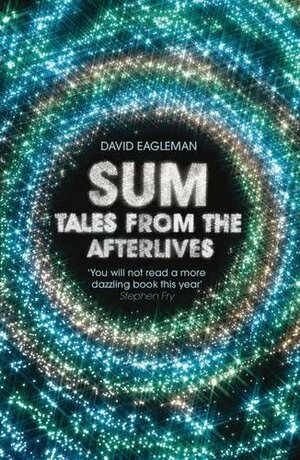 Sum: Tales from the Afterlives by David Eagleman