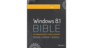 Windows 8.1 Bible by Rob Tidrow, Jeffrey R. Shapiro, Jim Boyce