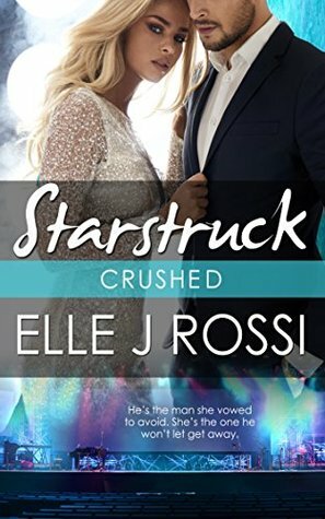 Crushed (A Starstruck Novella) by Elle J. Rossi