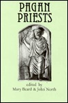 Pagan Priests: Religion and Power in the Ancient World by Mary Beard, John North