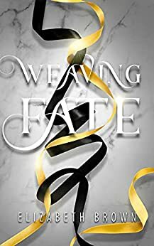 Weaving Fate by Elizabeth Brown