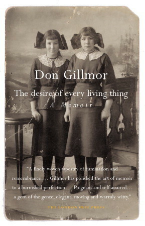 The Desire of Every Living Thing: A Memoir by Don Gillmor