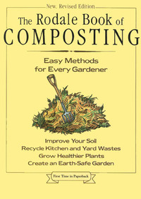 The Rodale Book of Composting: Easy Methods for Every Gardener by Deborah L. Martin, Jerry Minnich, Grace Gershuny