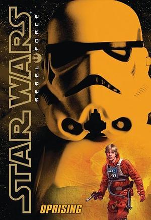 Star Wars: Rebel Force: Uprising by Alex Wheeler