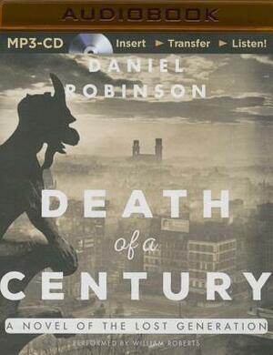 Death of a Century: A Novel of the Lost Generation by Daniel Robinson
