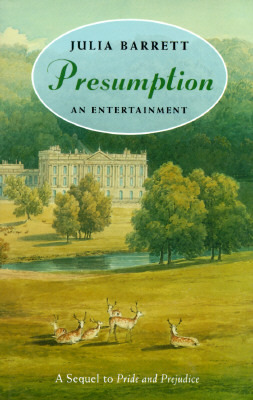 Presumption: An Entertainment: A Sequel to Pride and Prejudice by Julia Barrett