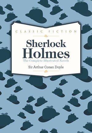 Sherlock Holmes: The Complete Illustrated Novels by Arthur Conan Doyle