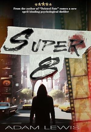 Super 8 by Adam Lewis, Adam Lewis