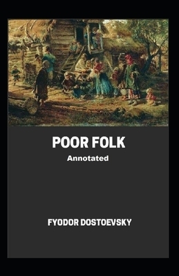 Poor Folk Annotated by Fyodor Dostoevsky