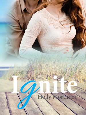 Ignite by Holly Mortimer