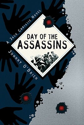 Day of the Assassins: A Jack Christie Adventure by Johnny O'Brien