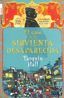 El caso de la sirvienta desaparecida by Tarquin Hall