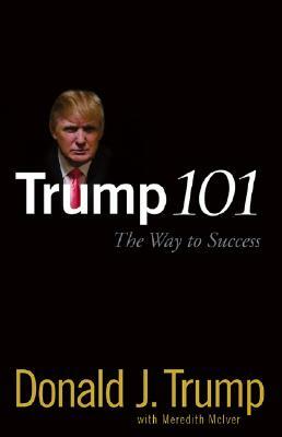 Trump 101: The Way to Success by Donald J. Trump